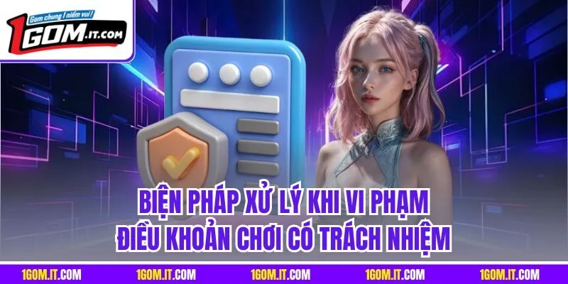 Biện pháp xử lý khi vi phạm điều khoản chơi có trách nhiệm