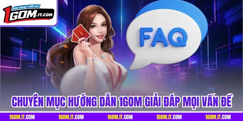 Chuyên mục hướng dẫn 1Gom giải đáp mọi vấn đề