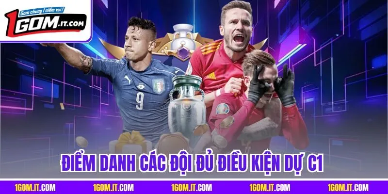 Điểm danh các đội đủ điều kiện dự C1 