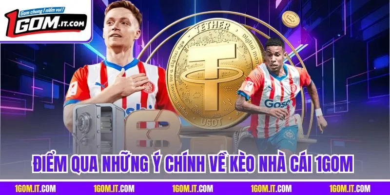Điểm qua những ý chính về kèo nhà cái 1Gom 