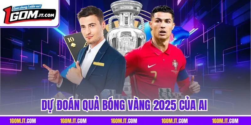 Dự đoán quả bóng vàng 2025 của ai 