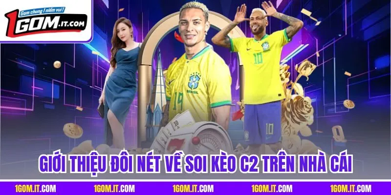Giới thiệu đôi nét về soi kèo C2 trên nhà cái