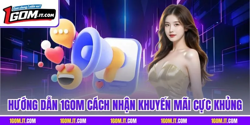 Hướng dẫn 1Gom cách nhận khuyến mãi cực khủng