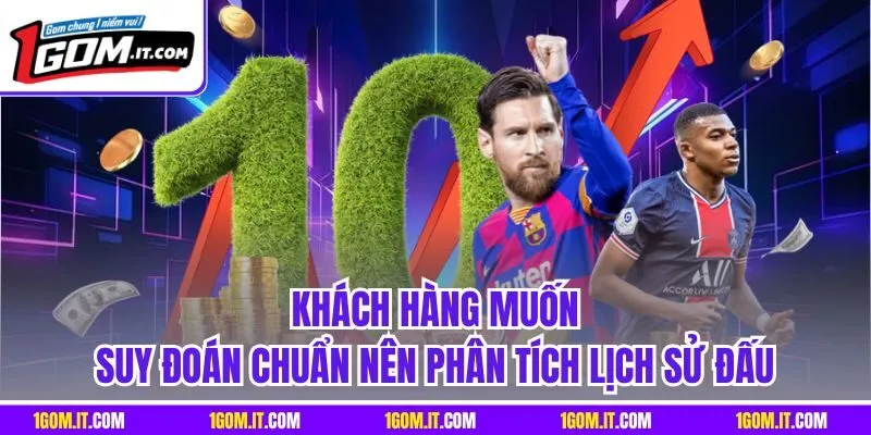 Khách hàng muốn suy đoán chuẩn nên phân tích lịch sử đấu