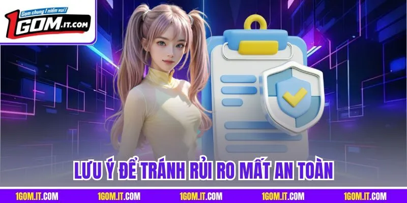 Lưu ý để tránh rủi ro mất an toàn