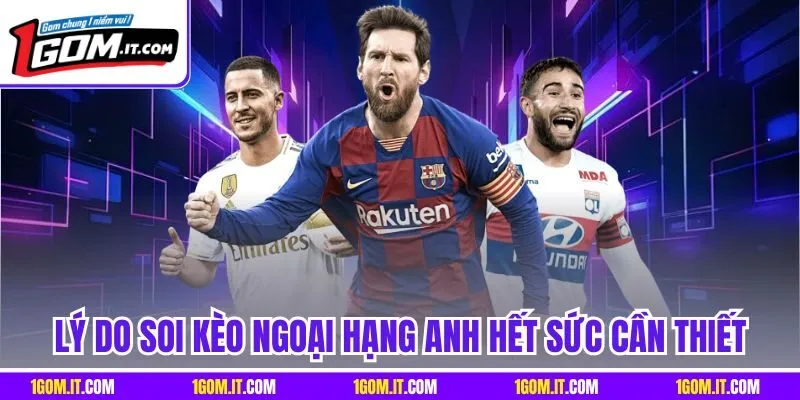 Lý do soi kèo Ngoại Hạng Anh hết sức cần thiết