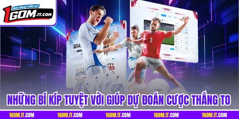 Những bí kíp tuyệt vời giúp dự đoán cược thắng to