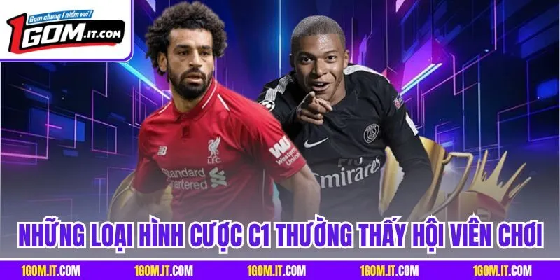 Những loại hình cược C1 thường thấy hội viên chơi