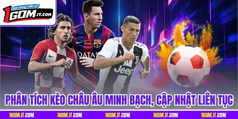 Phân tích kèo châu Âu minh bạch, cập nhật liên tục