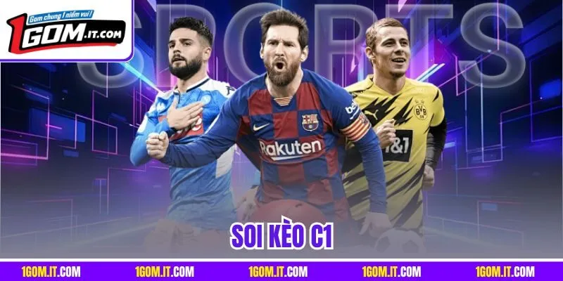 Soi Kèo C1 | Bí Quyết Đặt Cược Chuẩn Xác Từng Trận Đấu