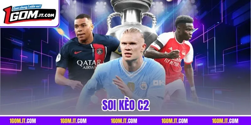 Soi Kèo C2 | Cách Phân Tích Cược Để Kiếm Lợi Nhuận Cao
