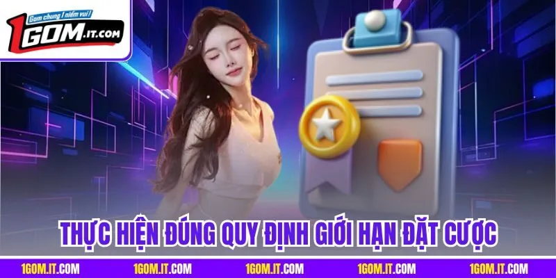 Thực hiện đúng quy định giới hạn đặt cược