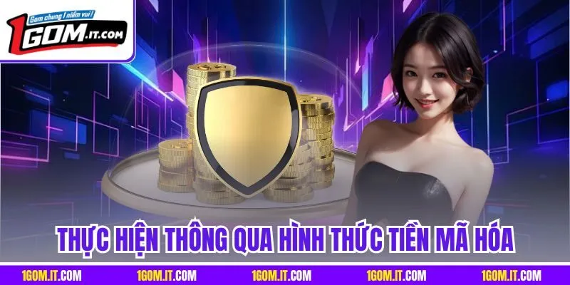 Thực hiện thông qua hình thức tiền mã hóa