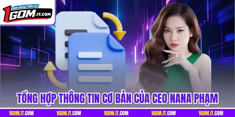 Tổng hợp thông tin cơ bản của CEO Nana Phạm