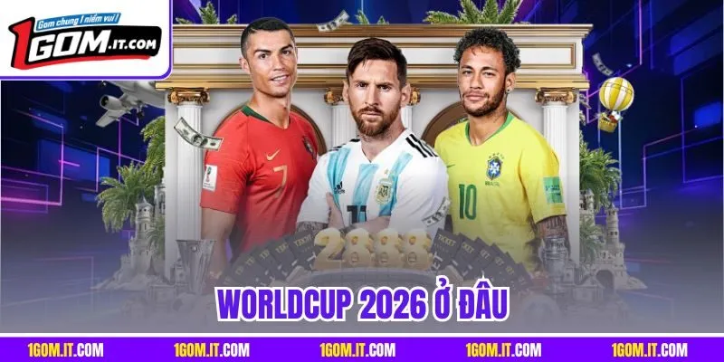 Worldcup 2026 Ở Đâu - 1Gom Cập Nhật Thông Tin Mới Nhất